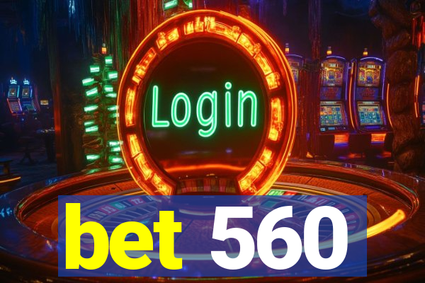 bet 560